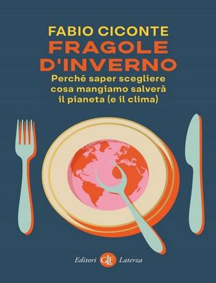 Immagine di Fragole d'inverno. Perché saper scegliere cosa mangiamo salverà il pianeta (e il clima)
