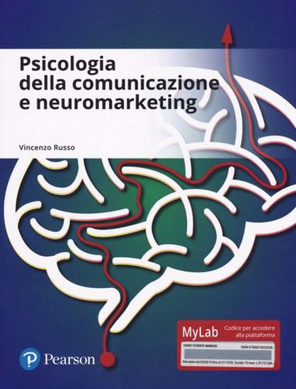 Immagine di Psicologia della comunicazione e neuromarketing. Ediz. mylab. Con aggiornamento online
