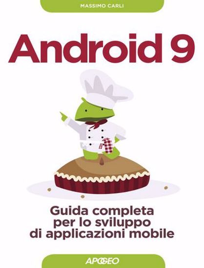 Immagine di Android 9. Guida completa per lo sviluppo di applicazioni mobile