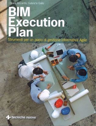 Immagine di BIM execution plan. Strumenti per un piano di gestione informativa agile