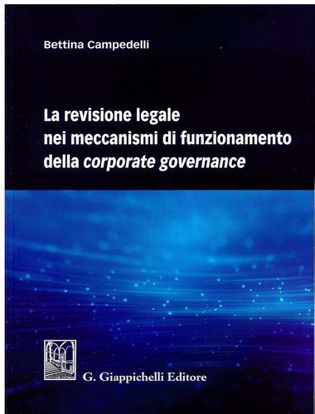 Immagine di La revisione legale nei meccanismi di funzionamento della corporate governance