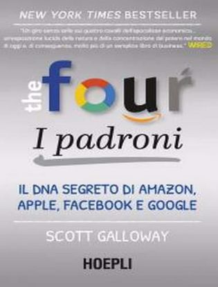 Immagine di The four. I padroni. Il DNA segreto di Amazon, Apple, Facebook e Google