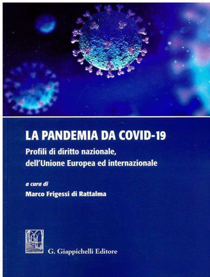 Immagine di La pandemia da Covid-19. Profili di diritto nazionale, dell'Unione Europea ed internazionale