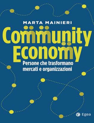 Immagine di Community economy. Persone che trasformano mercati e organizzazioni