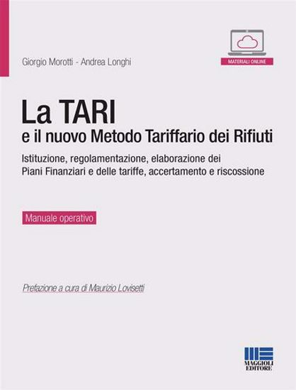 Immagine di La TARI e il nuovo metodo tariffario dei rifiuti. Istituzione, regolamentazione, elaborazione dei piani finanziari e delle tariffe, accertamento e riscossione
