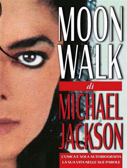 Immagine di Moonwalk. L'unica e sola autobiografia, la sua vita nelle sue parole