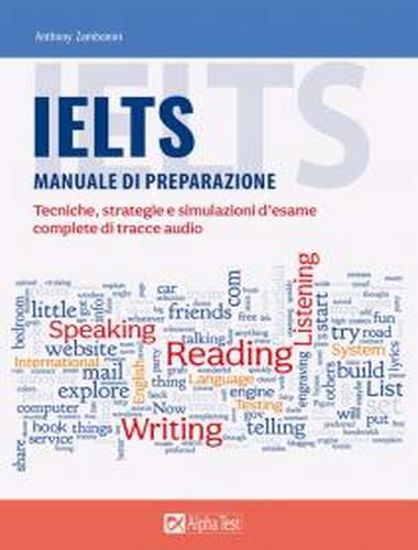 Immagine di IELTS. Manuale di preparazione. Tecniche, strategie e simulazioni d'esame, complete di tracce audio