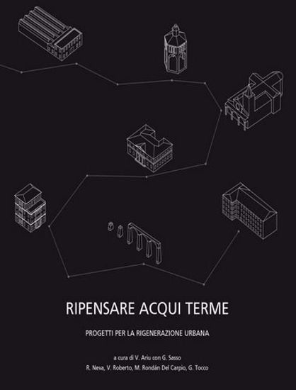 Immagine di Ripensare Acqui Terme. Progetti per la rigenerazione urbana