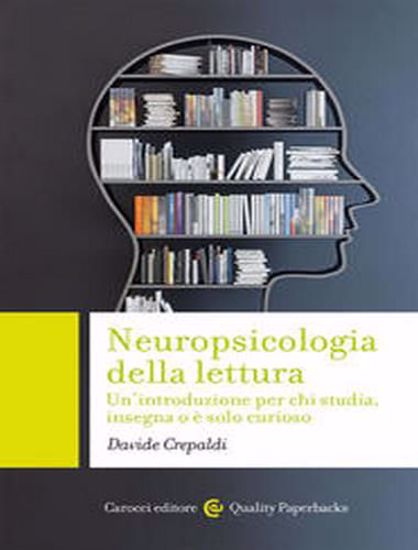 Immagine di Neuropsicologia della lettura. Un'introduzione per chi studia, insegna o è solo curioso
