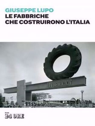 Immagine di Le fabbriche che costruirono l'Italia