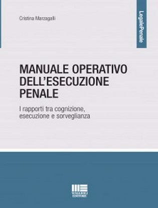 Immagine di Manuale operativo dell'esecuzione penale. I rapporti tra cognizione, esecuzione e sorveglianza