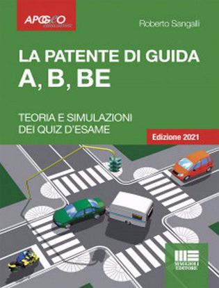 Immagine di La patente di guida A, B, BE. Teoria e simulazione dei quiz d'esame. Con software di simulazione