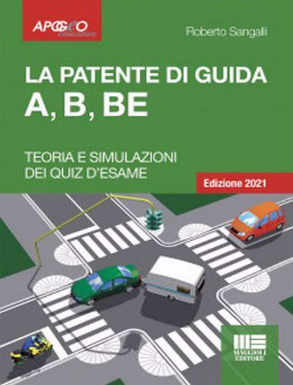 Immagine di La patente di guida A, B, BE. Teoria e simulazione dei quiz d'esame. Con software di simulazione