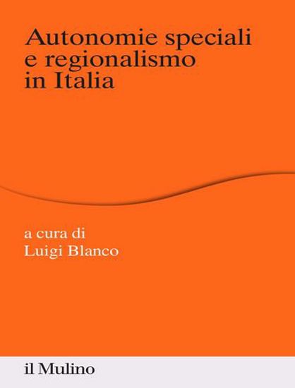Immagine di Autonomie speciali e regionalismo in Italia