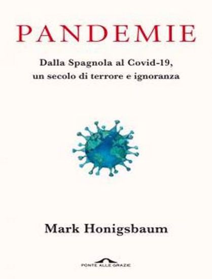 Immagine di Pandemie. Dalla Spagnola al Covid-19, un secolo di terrore e ignoranza