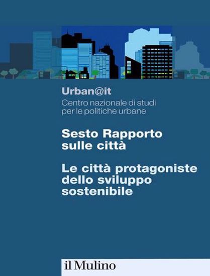 Immagine di Sesto rapporto sulle città. Le città protagoniste dello sviluppo sostenibile