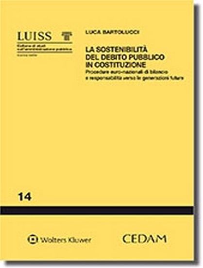 Immagine di La sostenibilità del debito pubblico in Costituzione. Procedure euro-nazionali di bilancio e responsabilità verso le generazioni future
