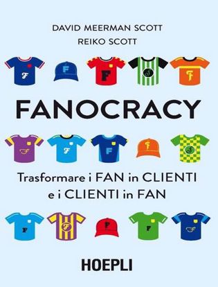 Immagine di Fanocracy. Trasformare i fan in clienti e i clienti in fan