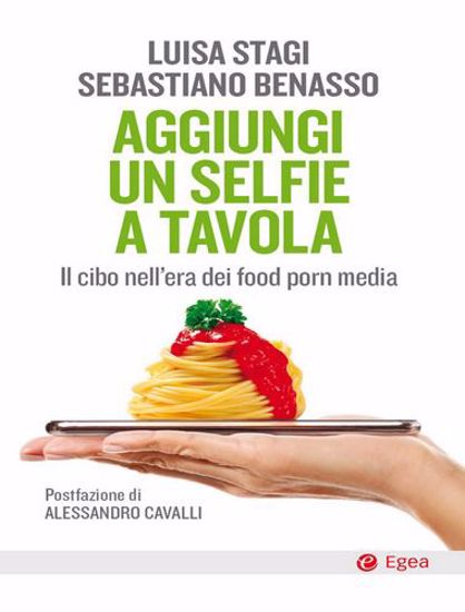 Immagine di Aggiungi un selfie a tavola. il cibo nell'era dei food porn media