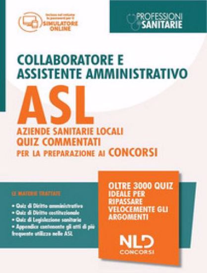 Immagine di Collaboratore e assistente amministrativo ASL Aziende Sanitarie Locali. Quiz commentati per la preparazione al concorso. Con software di simulazione