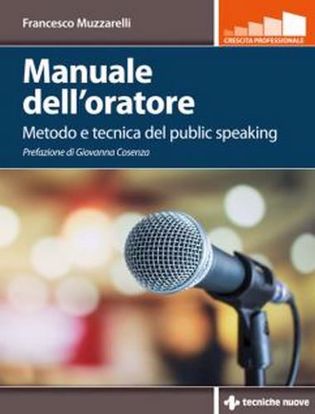 Immagine di Manuale dell'oratore. Metodo e tecnica del public speaking