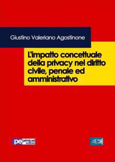 Immagine di L'impatto concettuale della privacy nel diritto civile; penale e amministrativo