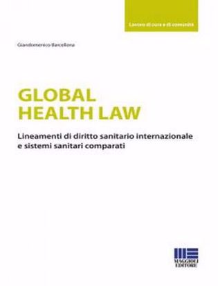 Immagine di Global health law. Lineamenti di diritto sanitario internazionale e sistemi sanitari comparati