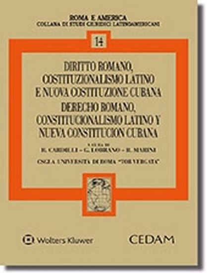 Immagine di Diritto romano, costituzionalismo latino e nuova costituzione cubana. Derecho romano, constitucionalismo latino y nueva constitucion cunana