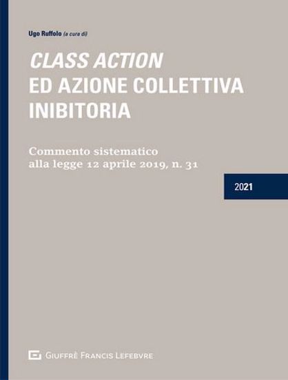 Immagine di Class action ed azione collettiva inibitoria. Commento sistematico alla legge 12 aprile 2019, n. 31
