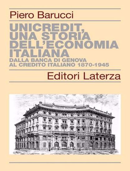 Immagine di UniCredit, una storia dell'economia italiana. Dalla Banca di Genova al Credito Italiano 1870-1945