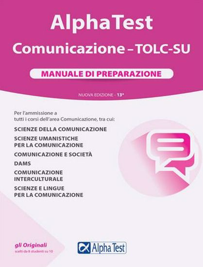 Immagine di Alpha Test. Comunicazione. TOLC-SU. Manuale di preparazione. Nuova ediz.