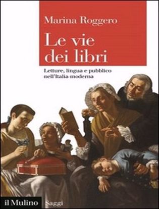 Immagine di Le vie dei libri. Letture, lingua e pubblico nell'Italia moderna