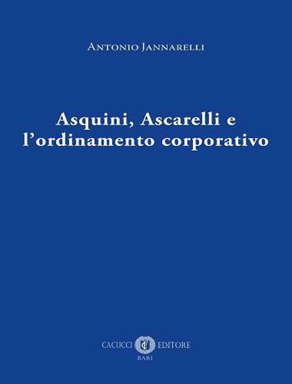 Immagine di Asquini, Ascarelli e l'ordinamento corporativo