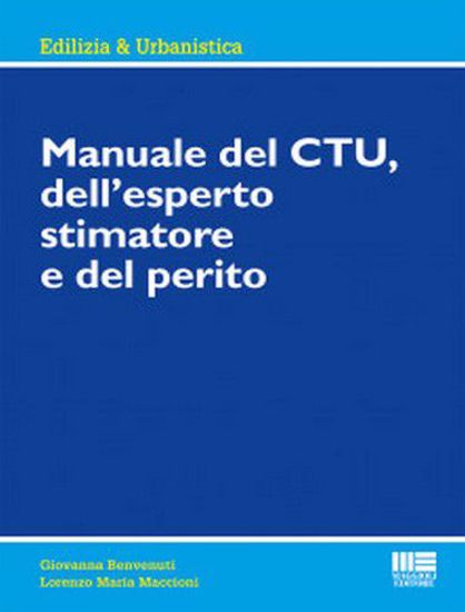 Immagine di Manuale del CTU, dell'esperto stimatore e del perito