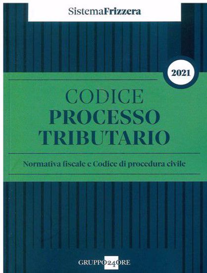 Immagine di Codice del processo tributario 2021 - Normativa fiscale e codice di procedura civile