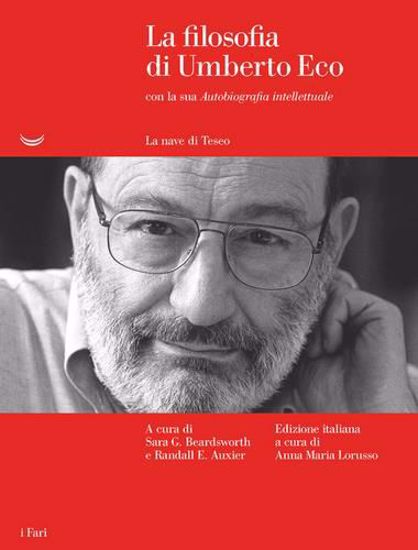 Immagine di La filosofia di Umberto Eco con la sua «Autobiografia intellettuale»