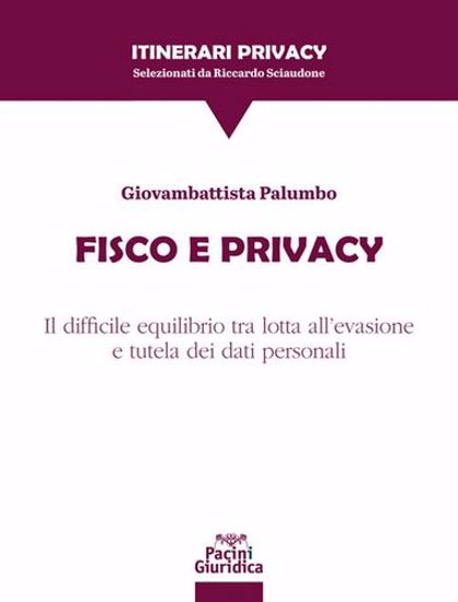 Immagine di Fisco e Privacy. Il difficile equilibrio tra lotta all'evasione e tutela dei dati personali