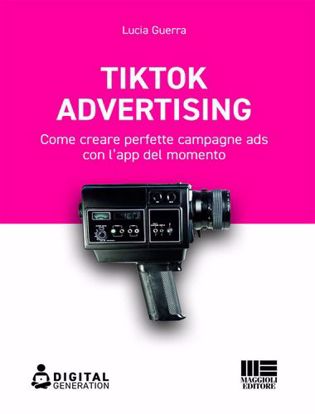 Immagine di Tik Tok advertising. Come creare perfette campagne ads con l'app del momento