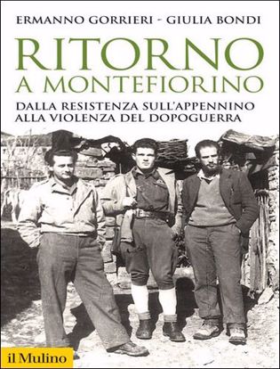Immagine di Ritorno a Montefiorino. Dalla Resistenza sull'Appennino alla violenza del dopoguerra