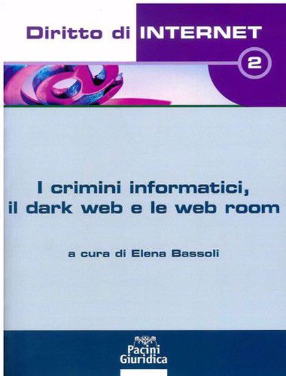 Immagine di I crimini informatici, il dark web e le web room