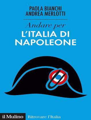 Immagine di Andare per l'Italia di Napoleone