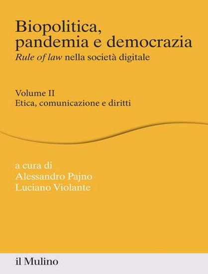 Immagine di Biopolitica, pandemia e democrazia. Rule of law nella società digitale vol.2
Etica, comunicazione e diritti