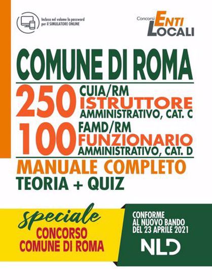 Immagine di Comune di Roma - 250 CUIA/RM Istruttore Amministrativo, CAT C. - 100 FAMD/RM Funzionario Amministrativo, CAT D. Manuale completo TEORIA + QUIZ