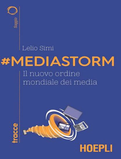 Immagine di #Mediastorm. Il nuovo ordine mondiale dei media