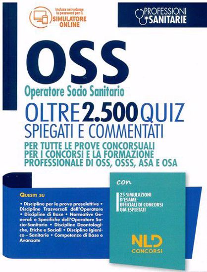 Immagine di OSS Operatore Socio Sanitario. Oltre 2.500 Quiz spiegati e commentati per tutte le prove concorsuali e la formazione professionale di OSS, OSSS, ASA e OSA