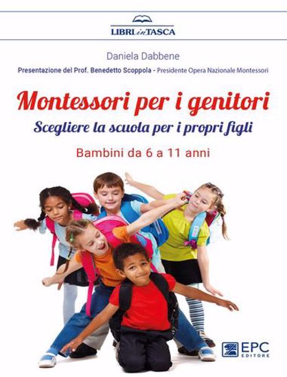 Immagine di Montessori per i genitori. Scegliere la scuola per i propri figli. Bambini da 6 a 11 anni