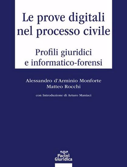 Immagine di Le prove digitali nel processo civile. Profili giuridici e informatico-forensi