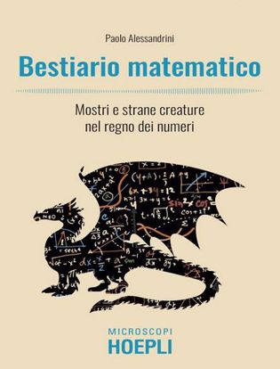 Immagine di Bestiario matematico. Mostri e strane creature nel regno dei numeri