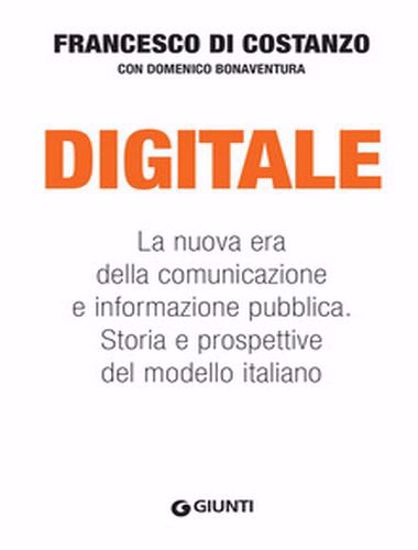 Immagine di Digitale. La nuova era della comunicazione e informazione pubblica. Storia e prospettive del modello italiano