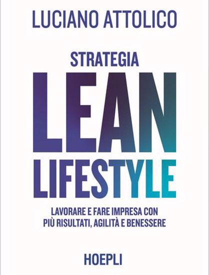 Immagine di Strategia lean lifestyle. Lavorare e fare impresa con più risultati, agilità e benessere